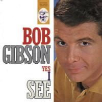 Bob Gibson Yes I See